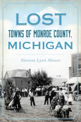 Lost Towns of Monroe County Michigan book cover