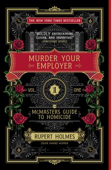 Murder Your Employer: The McMasters Guide to Homicide by Rupert Holmes